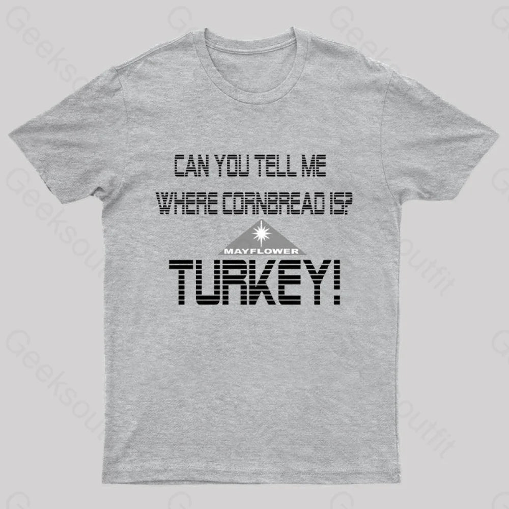 Cornbread? Turkey! T-Shirt Grey / S