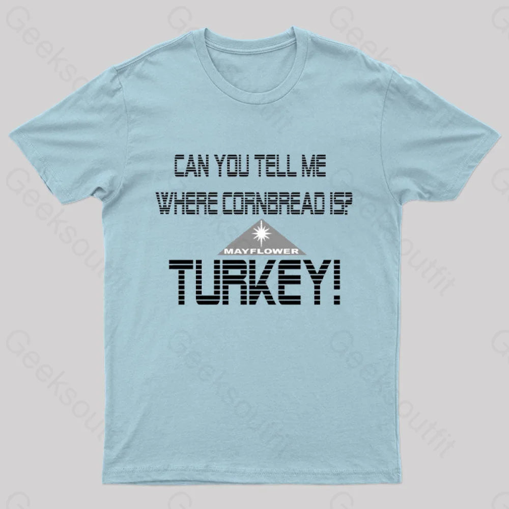 Cornbread? Turkey! T-Shirt Light Blue / S