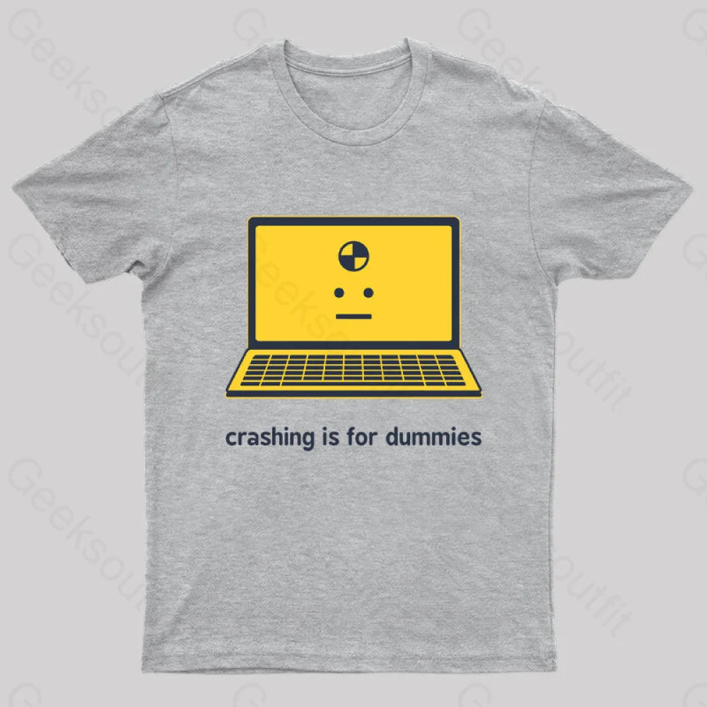 Crashing Is For Dummies Nerd T-Shirt Grey / S