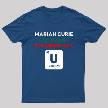 Mariah Curie All I Want for Christmas is U T-Shirt