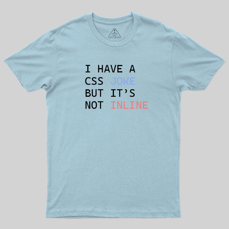 I Have A Css Joke T-Shirt