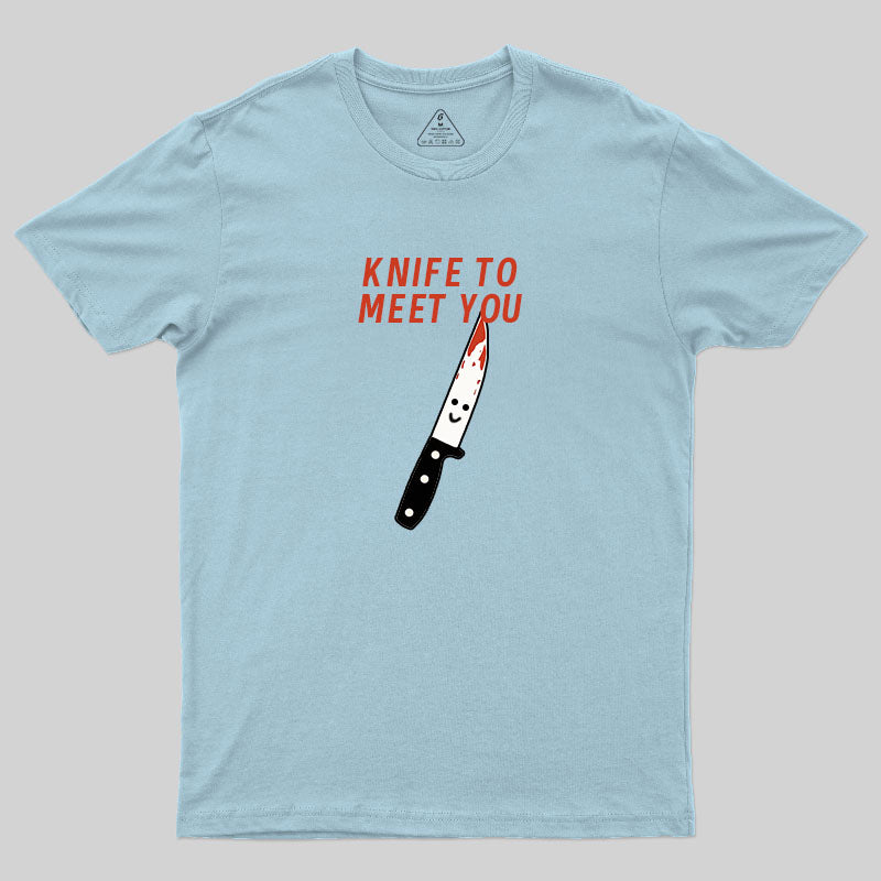 Knife To Meet You T-Shirt