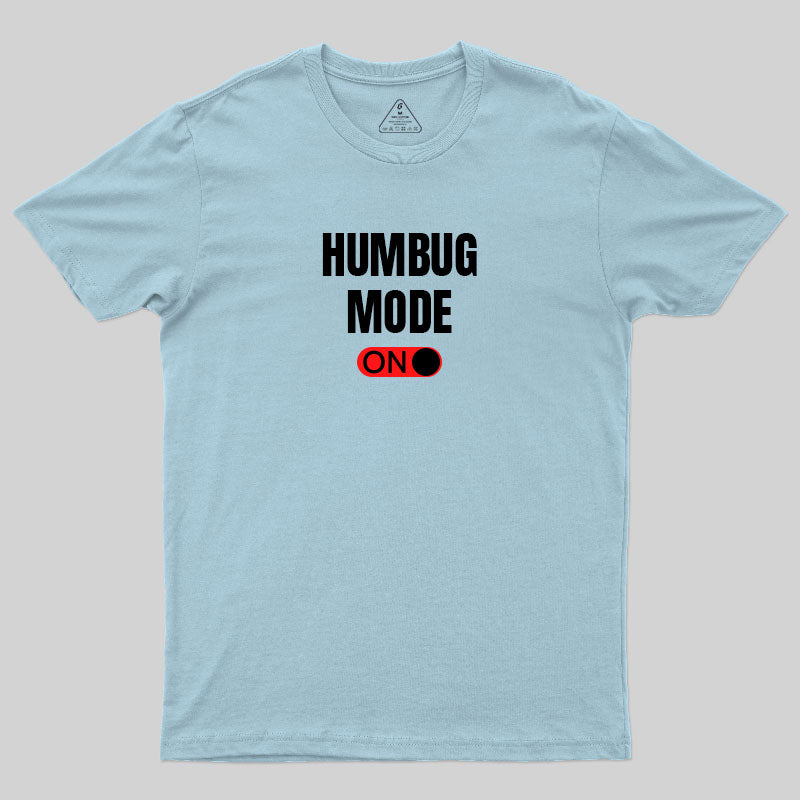 Humbug Mode On T-Shirt