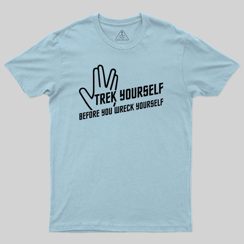 Trek Yourself Before You Wreck Yourself T-Shirt