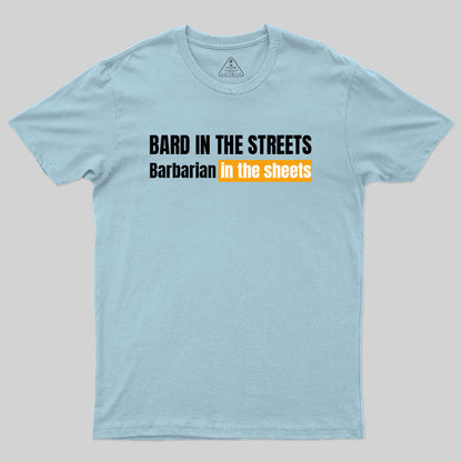 Bard In The Streets, Barbarian In The Sheets T-Shirt