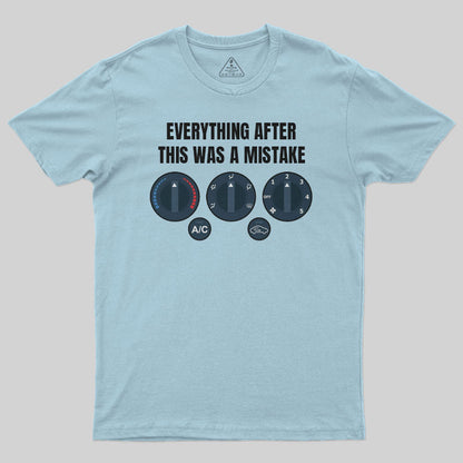 Everything After This Was A Mistake T-Shirt