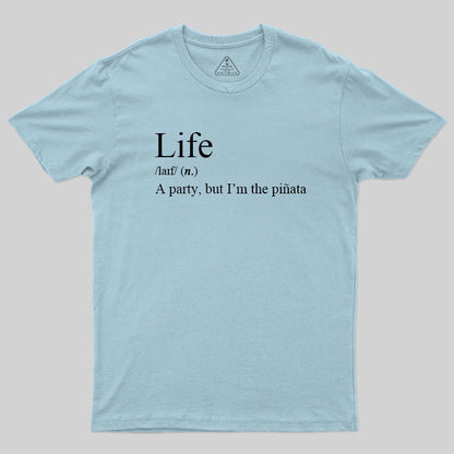 Life, I'm The Pinata T-Shirt