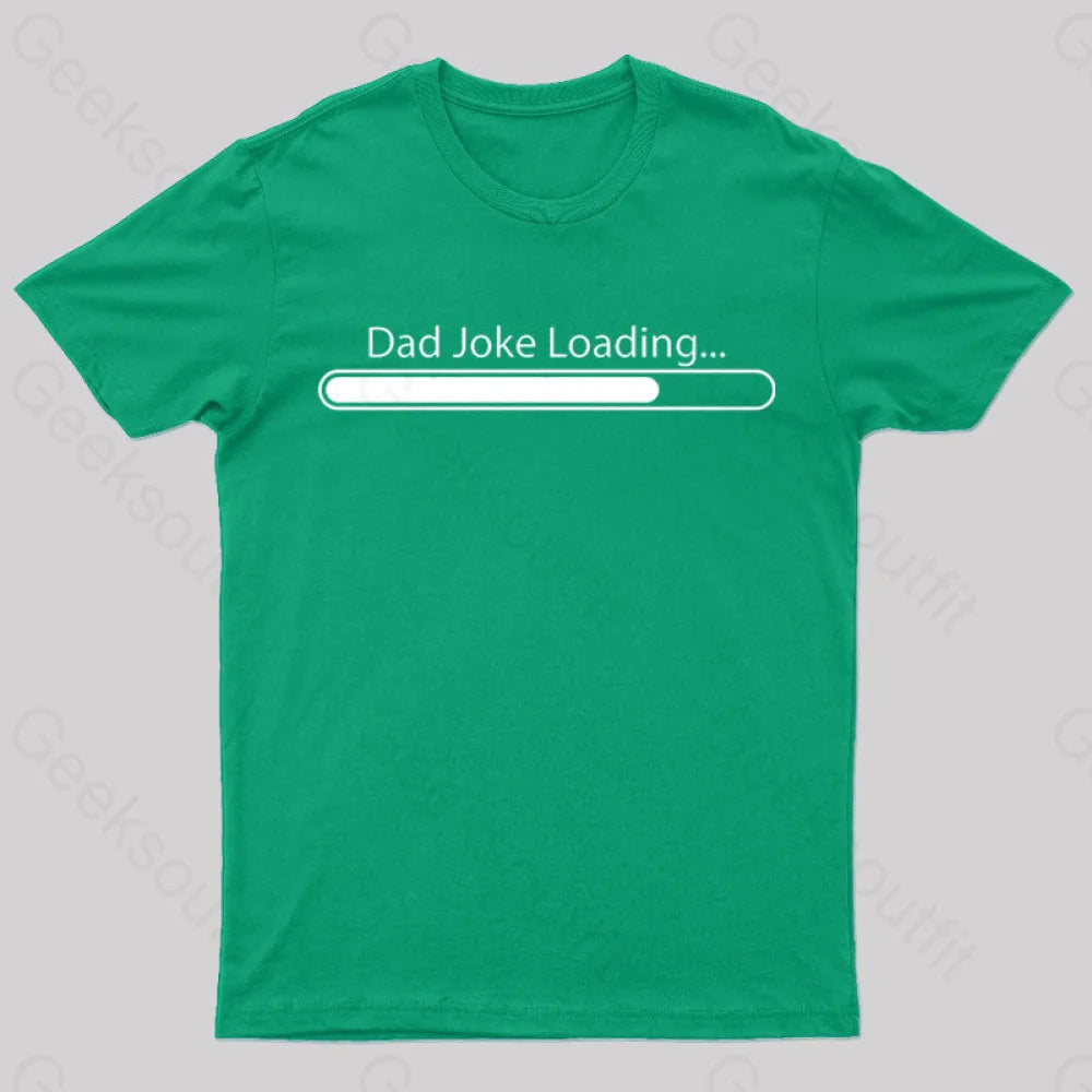 Dad Joke Loading Geek T-Shirt Green / S