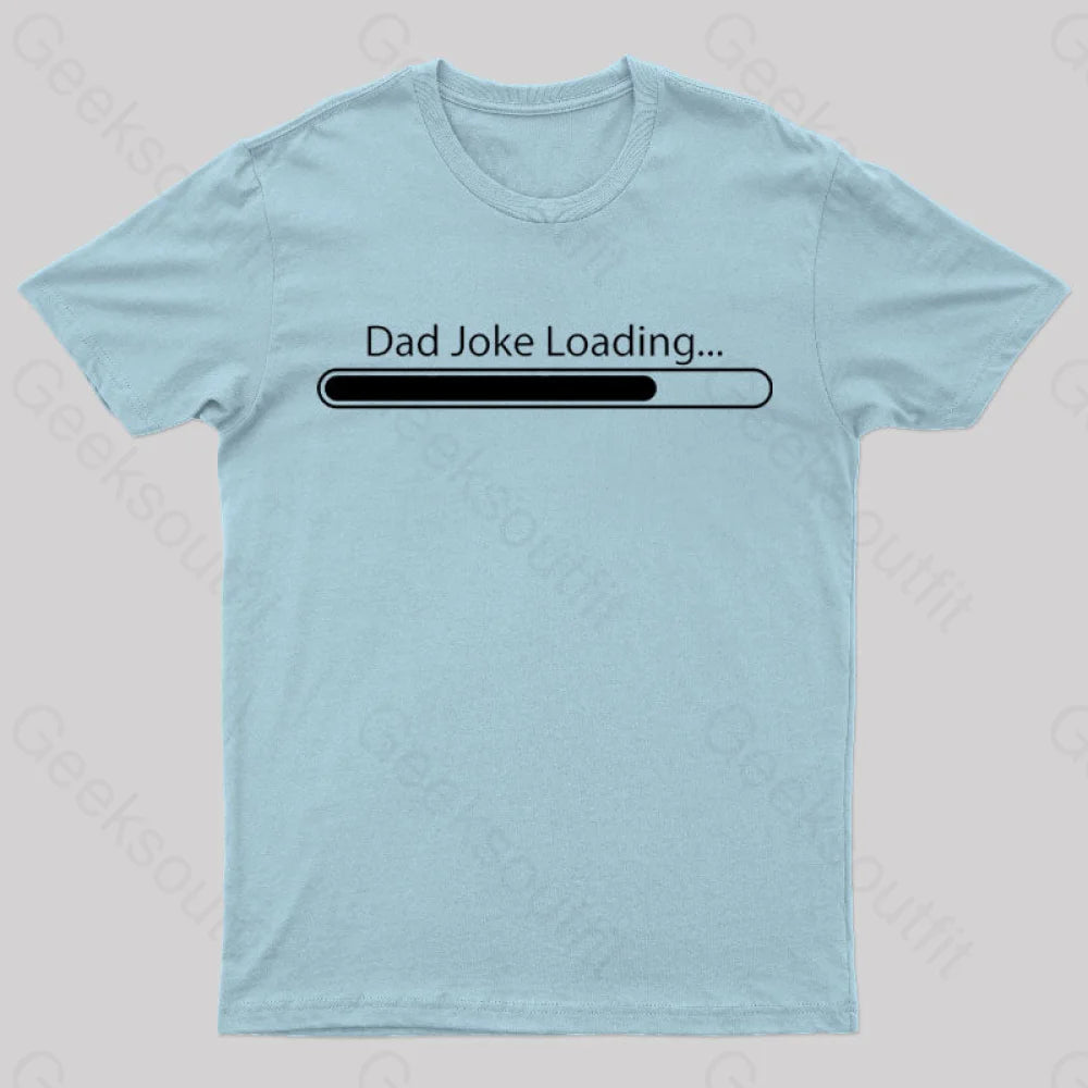 Dad Joke Loading Geek T-Shirt Light Blue / S