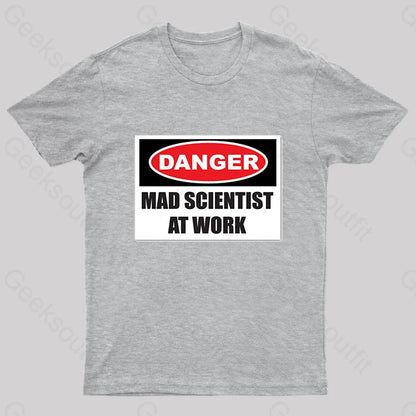 Danger Mad Scientist At Work Nerd T-Shirt Grey / S