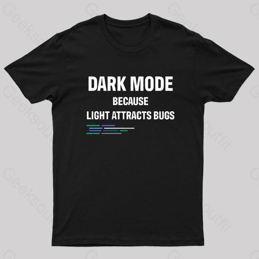 Dark Mode Because Light Attracts Bugs Nerd T-Shirt Black / S