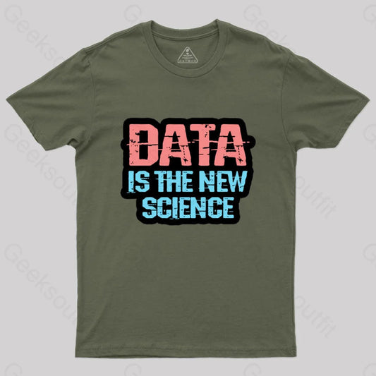 Data Is The New Science T-Shirt Army Green / S