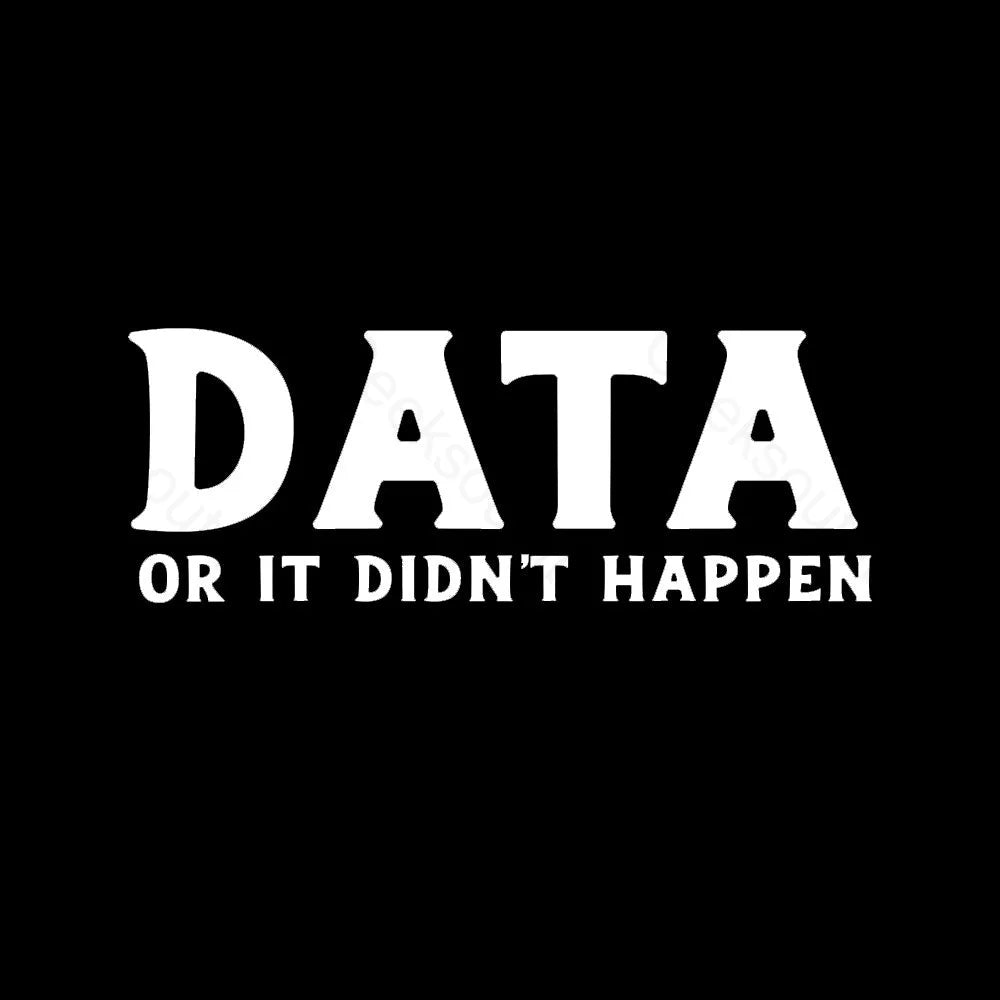 Data Or It Did Not Happen Nerd T-Shirt