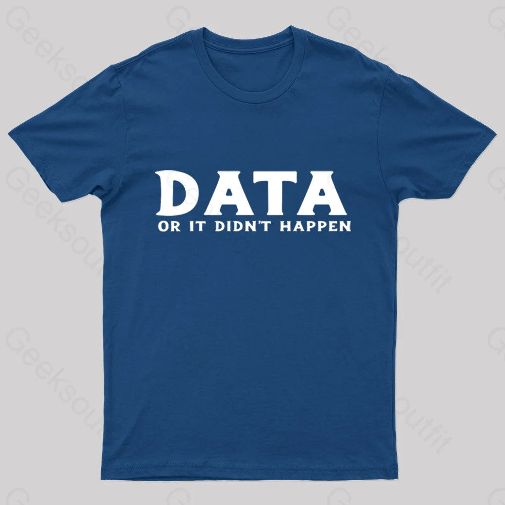 Data Or It Did Not Happen Nerd T-Shirt Navy / S