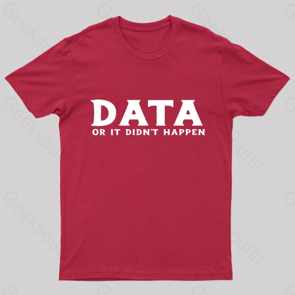 Data Or It Did Not Happen Nerd T-Shirt Red / S