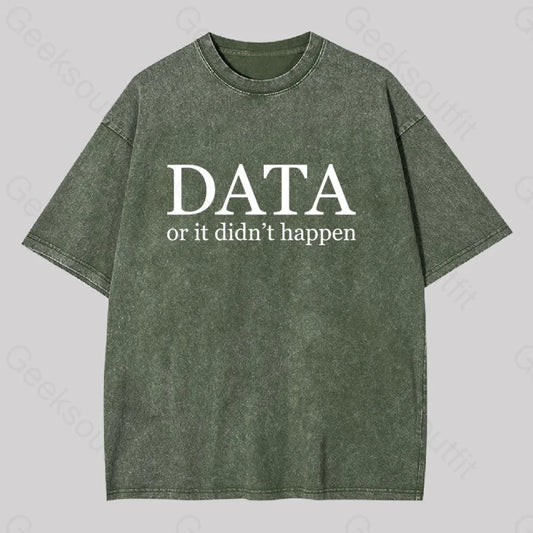 Data Or It Didn’t Happen Washed T-Shirt Army Green / S