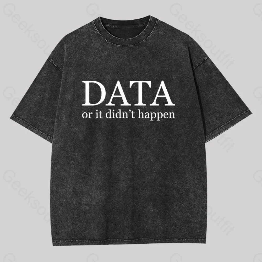 Data Or It Didn’t Happen Washed T-Shirt Black / S