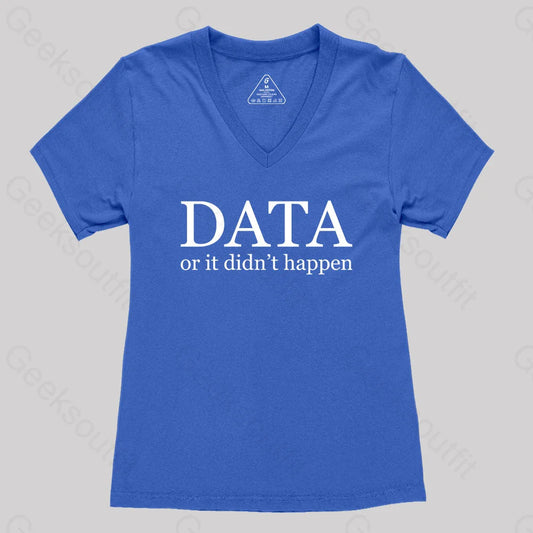 Data Or It Didn’t Happen Women’s V-Neck T-Shirt Royal Blue / S