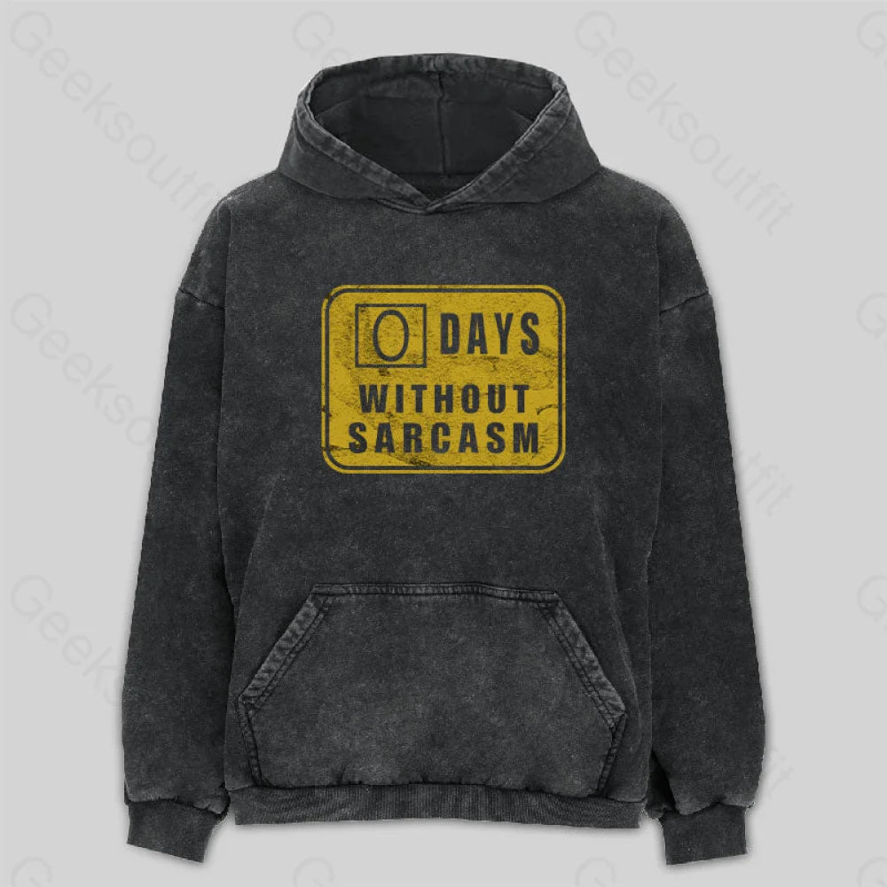 Days Without Sarcasm Washed Hoodie M