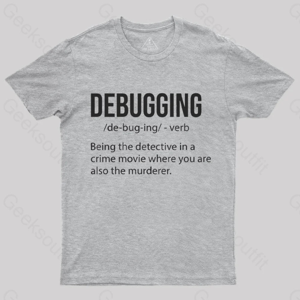 Debugging Definition Bug Coding T-Shirt Grey / S