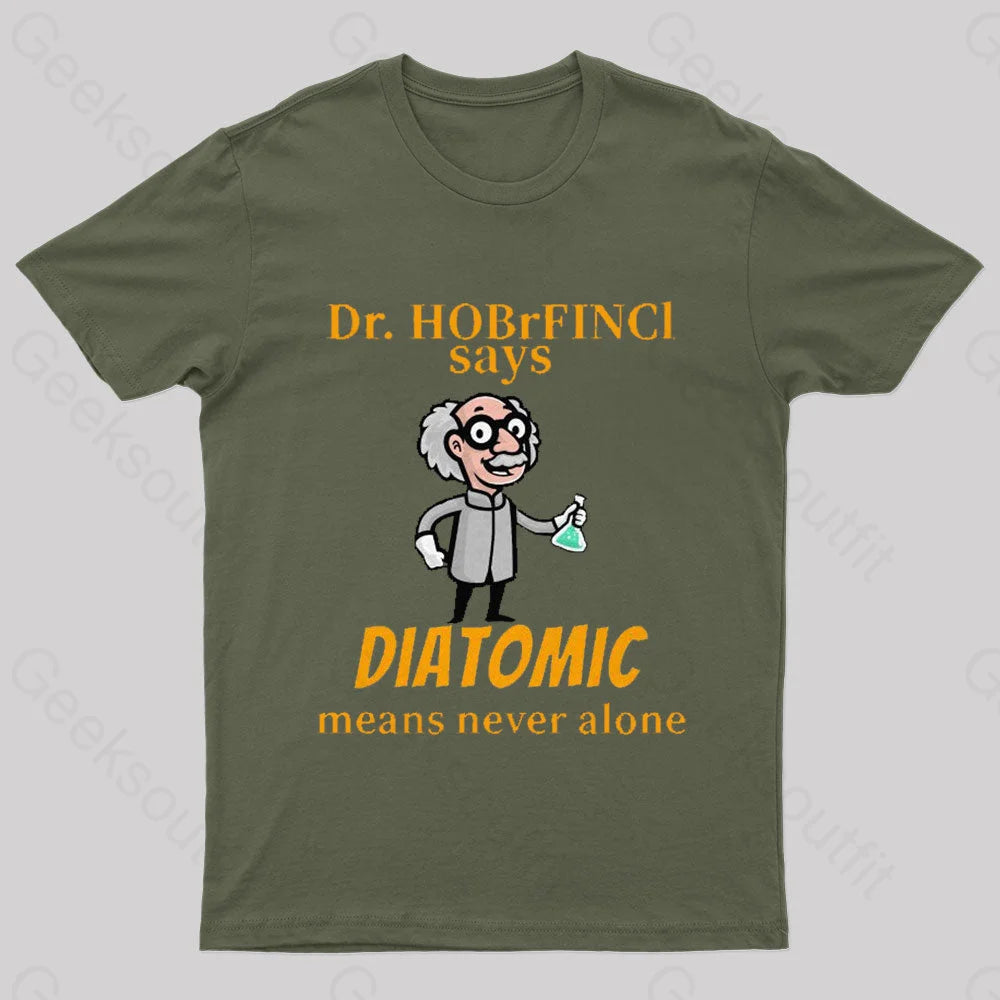 Diatomic Means Never Alone Nerd T-Shirt Army Green / S