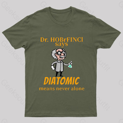 Diatomic Means Never Alone Nerd T-Shirt Army Green / S