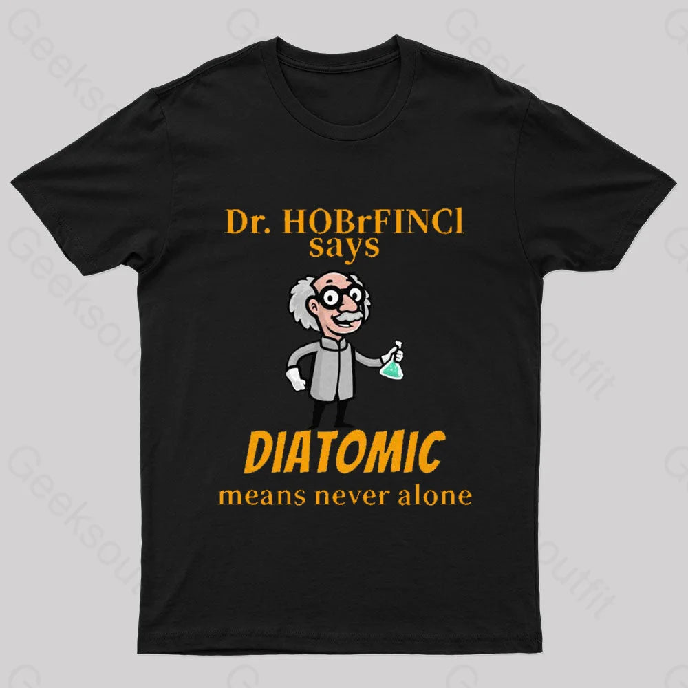 Diatomic Means Never Alone Nerd T-Shirt Black / S