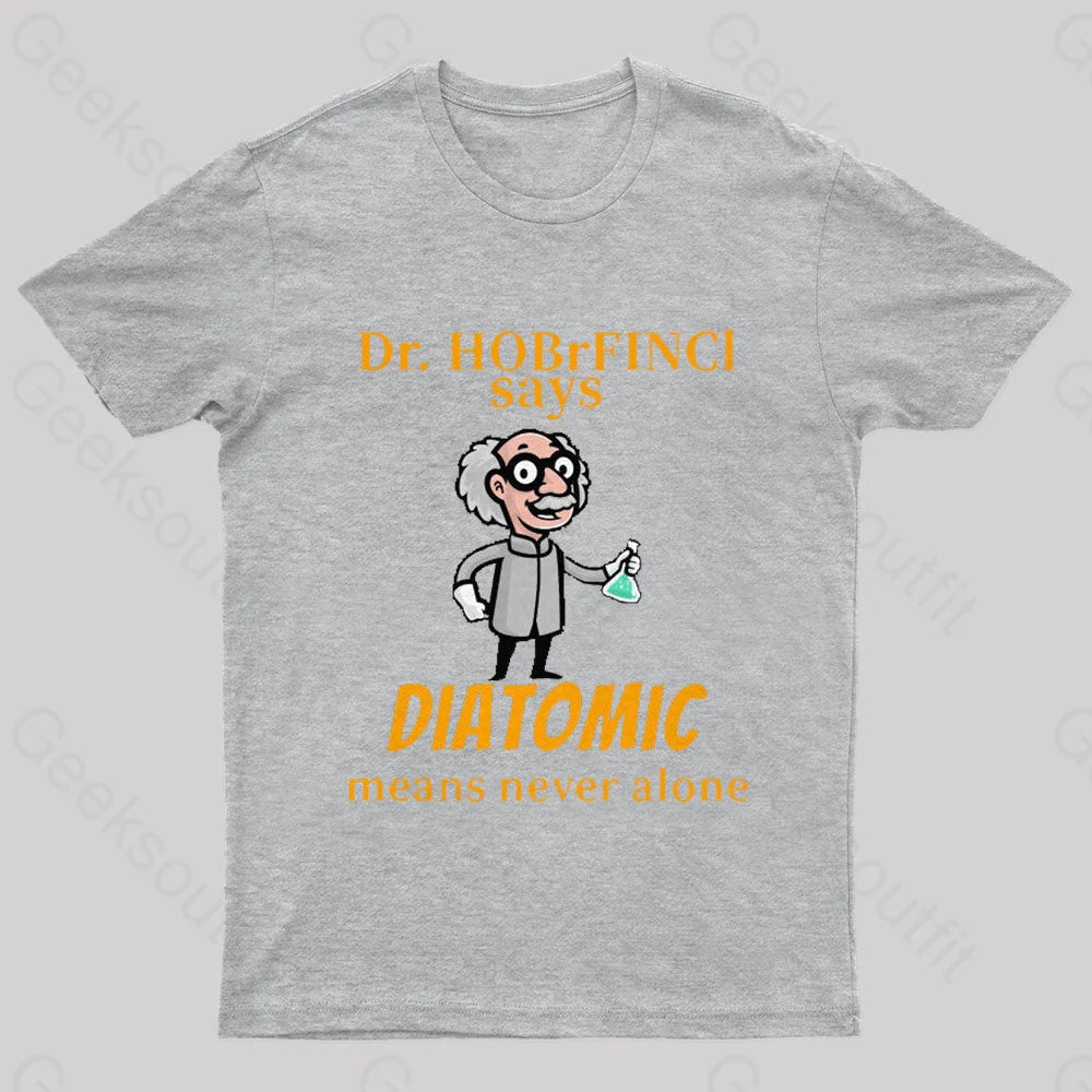 Diatomic Means Never Alone Nerd T-Shirt Grey / S