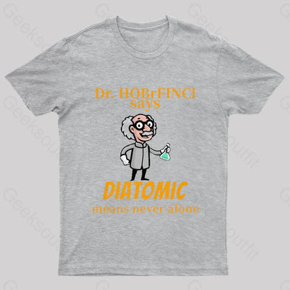 Diatomic Means Never Alone Nerd T-Shirt Grey / S