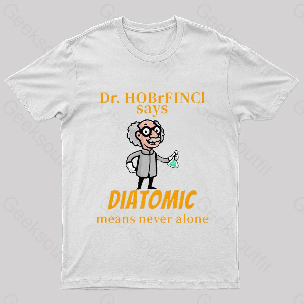 Diatomic Means Never Alone Nerd T-Shirt White / S