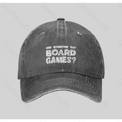 Did Someone Say Board Games Washed Vintage Baseball Cap Grey