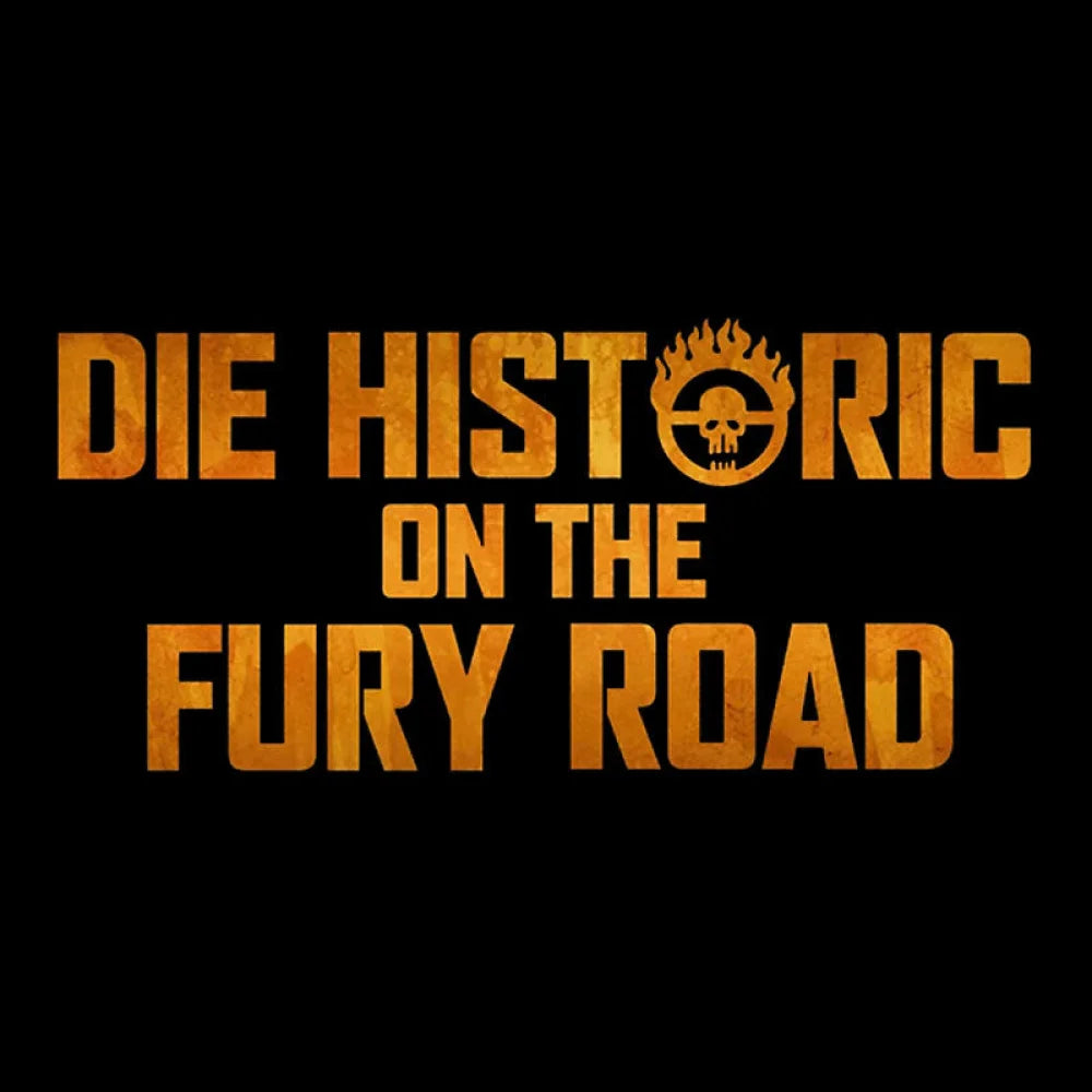 Die Historic On The Fury Road Nerd T-Shirt