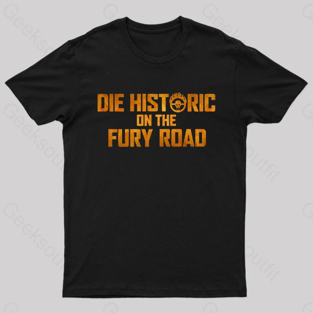 Die Historic On The Fury Road Nerd T-Shirt Black / S