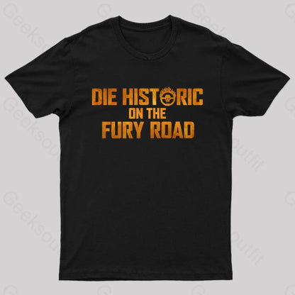 Die Historic On The Fury Road Nerd T-Shirt Black / S