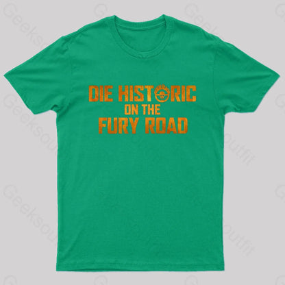 Die Historic On The Fury Road Nerd T-Shirt Green / S