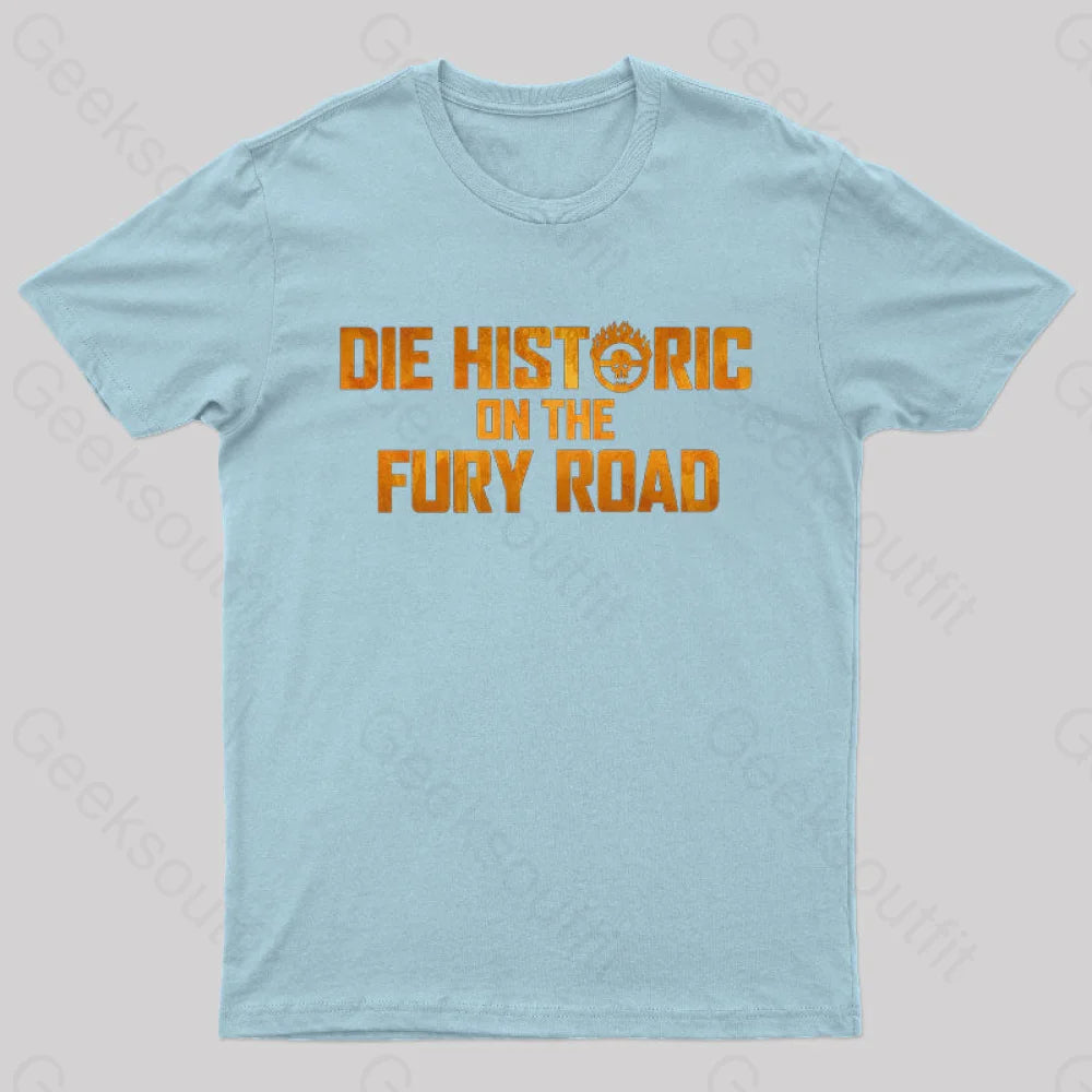 Die Historic On The Fury Road Nerd T-Shirt Light Blue / S