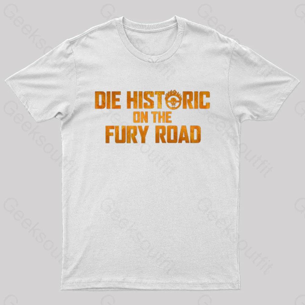 Die Historic On The Fury Road Nerd T-Shirt White / S