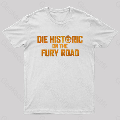 Die Historic On The Fury Road Nerd T-Shirt White / S