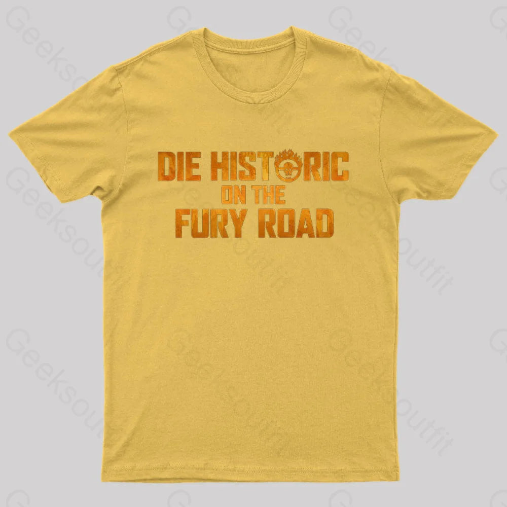 Die Historic On The Fury Road Nerd T-Shirt Yellow / S