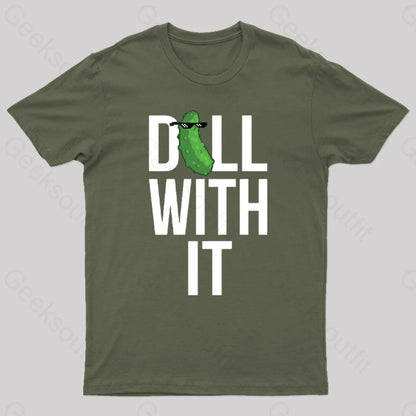 Dill With It Geek T-Shirt Army Green / S