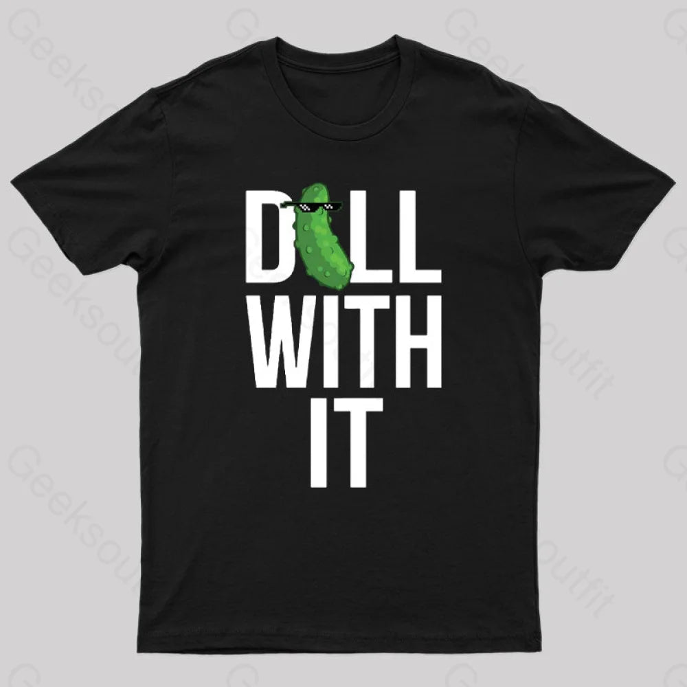 Dill With It Geek T-Shirt Black / S