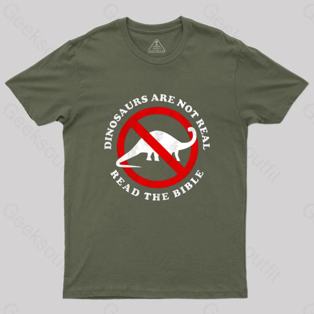 Dinosaurs Are Not Real Read The Bible T-Shirt Army Green / S