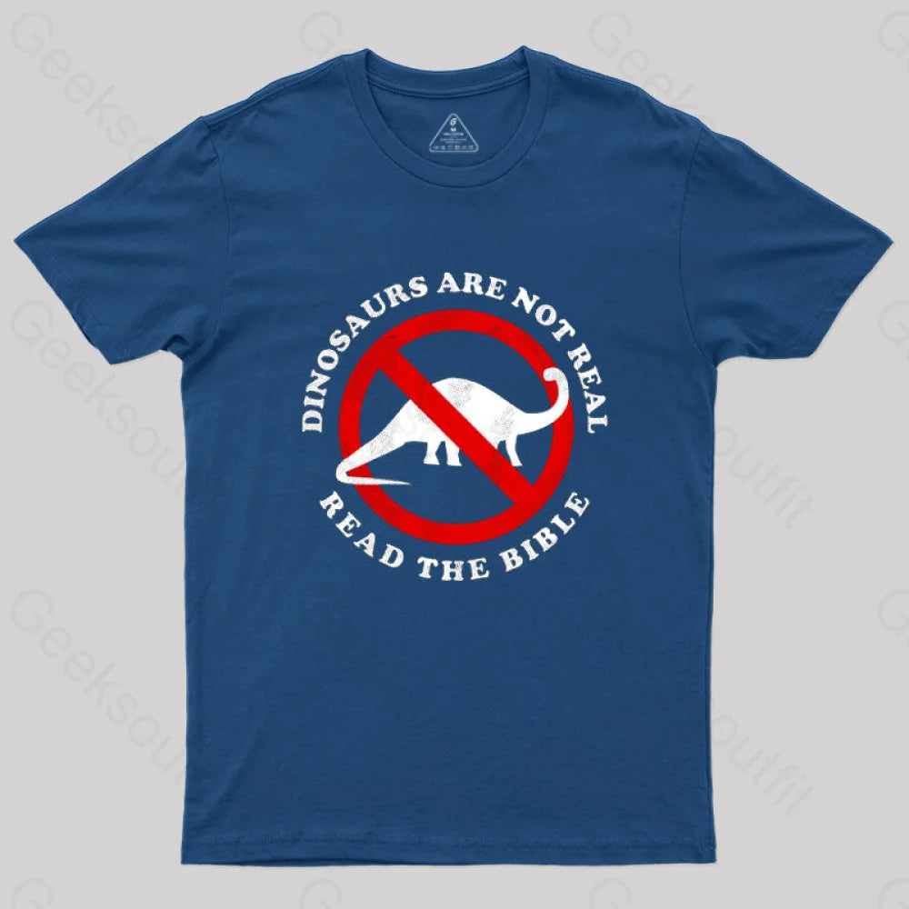 Dinosaurs Are Not Real Read The Bible T-Shirt Navy / S