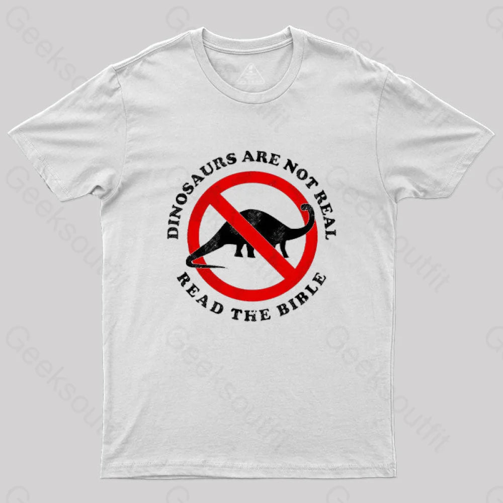 Dinosaurs Are Not Real Read The Bible T-Shirt White / S