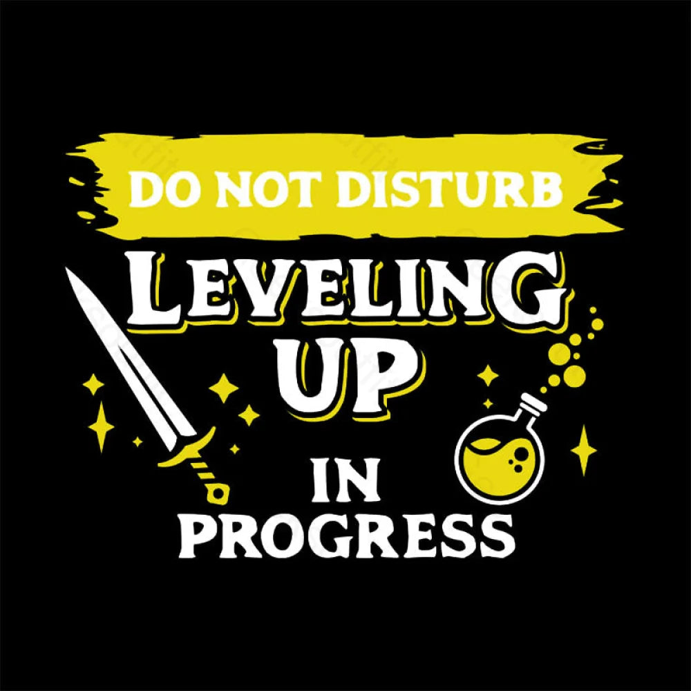 Do Not Disturb Leveling Up In Progress Nerd T-Shirt