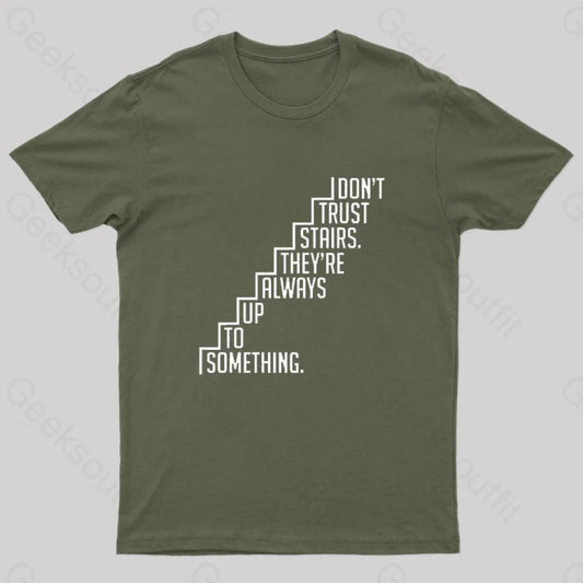 Do Not Trust Stairs Nerd T-Shirt Army Green / M