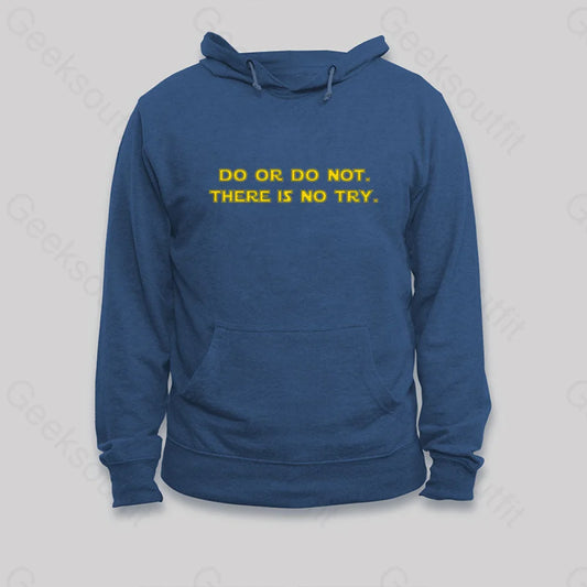 Do Or Do Not. There Is No Try Hoodie Dark Blue / S