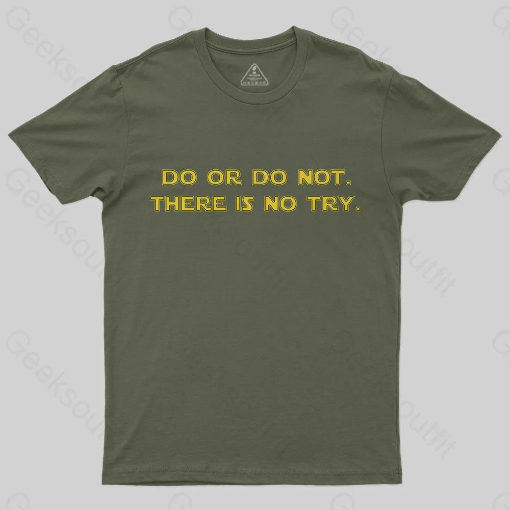 Do or do not. There is no try T-Shirt - Geeksoutfit