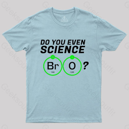 Do You Even Science Br O T-Shirt Light Blue / S