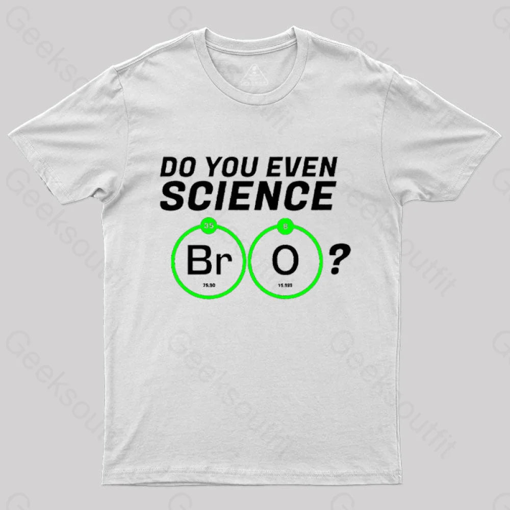 Do You Even Science Br O T-Shirt White / S